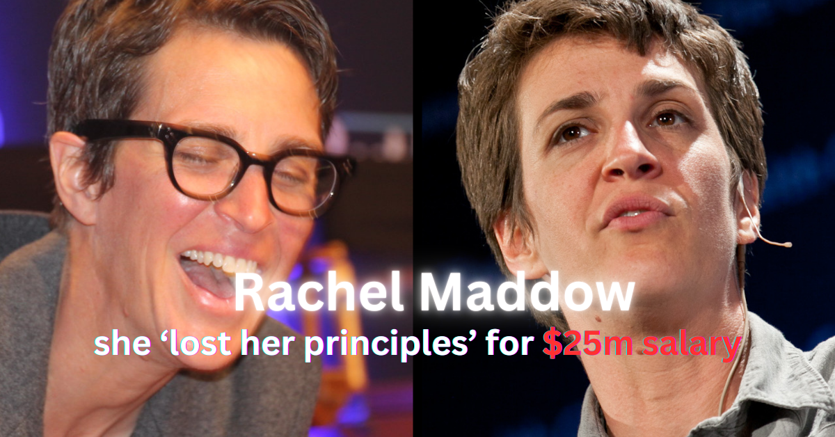 It's all about rachel maddow, she 'lost of principals' $25m salary