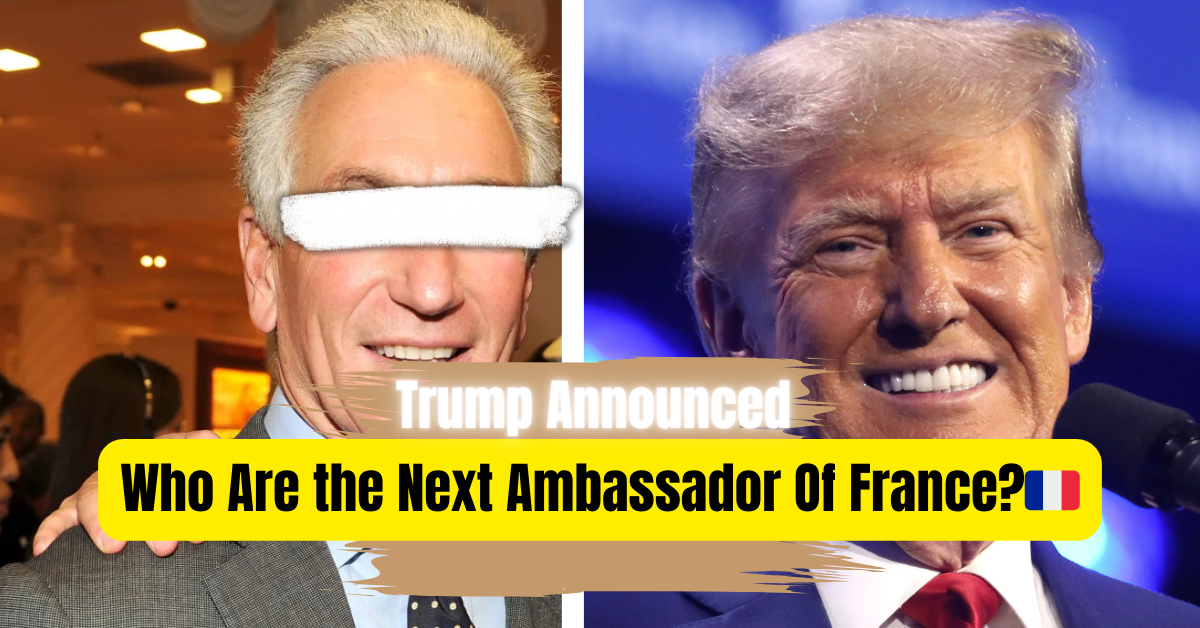 Trump Announced that who next us ambassador to france